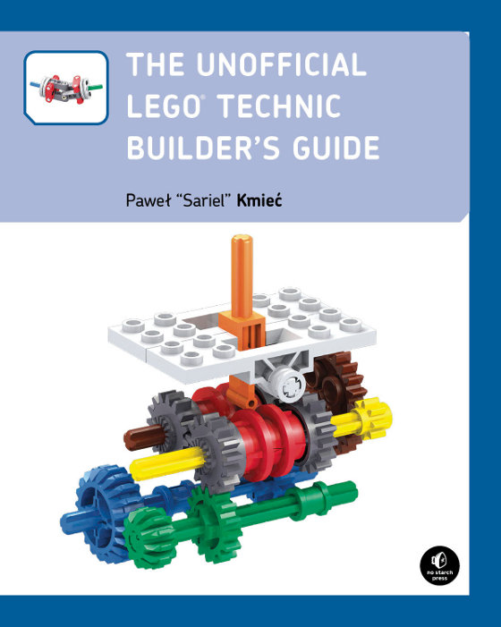 The Unofficial LEGO ® Technic Builder’s Guide.